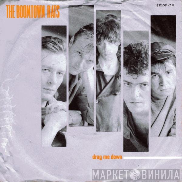 The Boomtown Rats  - Drag Me Down
