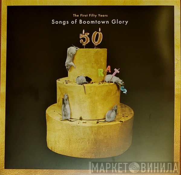 The Boomtown Rats - The First Fifty Years: Songs Of Boomtown Glory