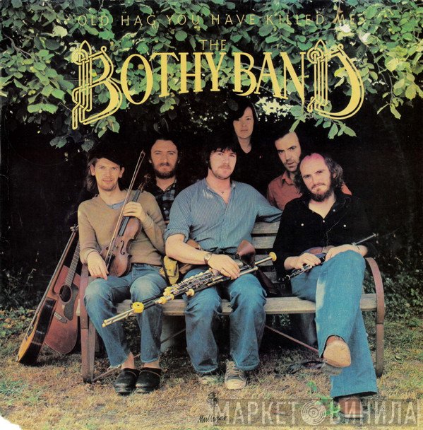 The Bothy Band - Old Hag You Have Killed Me