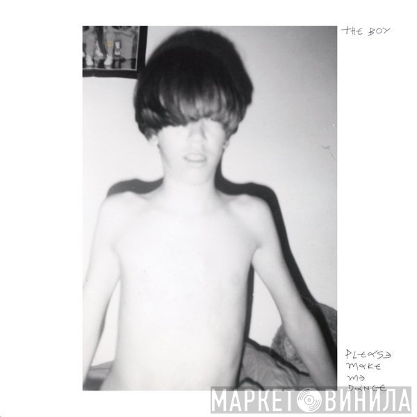 The Boy   - Please Make Me Dance