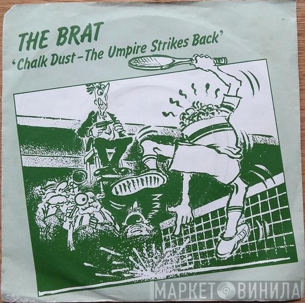The Brat  - Chalk Dust - The Umpire Strikes Back