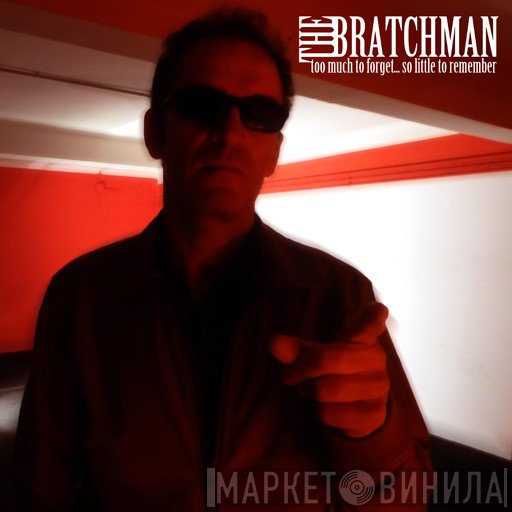 The Bratchman - Too Much To Forget... So Little To Remember