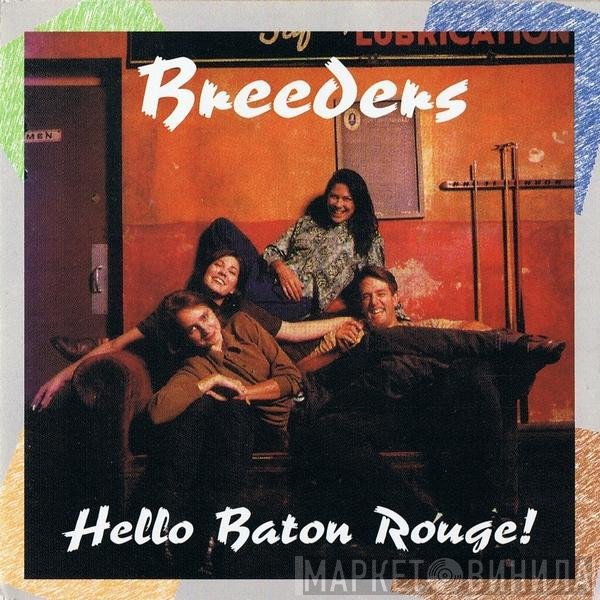 The Breeders  - Hello Baton Rouge!