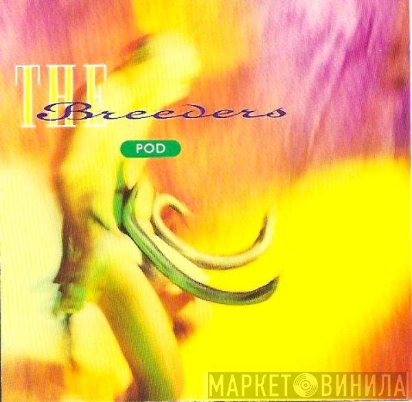 The Breeders  - Pod