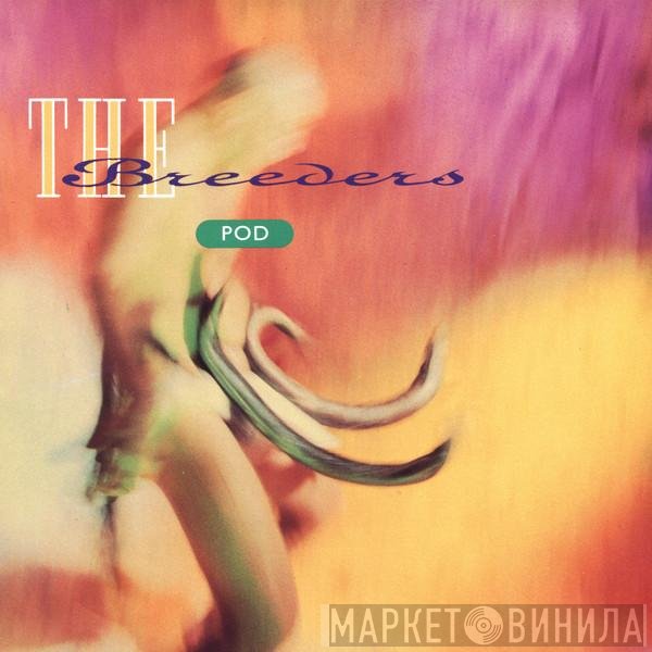 The Breeders  - Pod