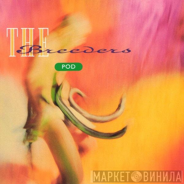 The Breeders  - Pod