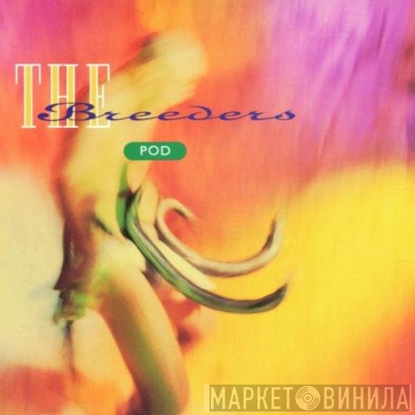 The Breeders  - Pod