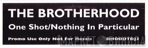 The Brotherhood  - One Shot / Nothing In Particular