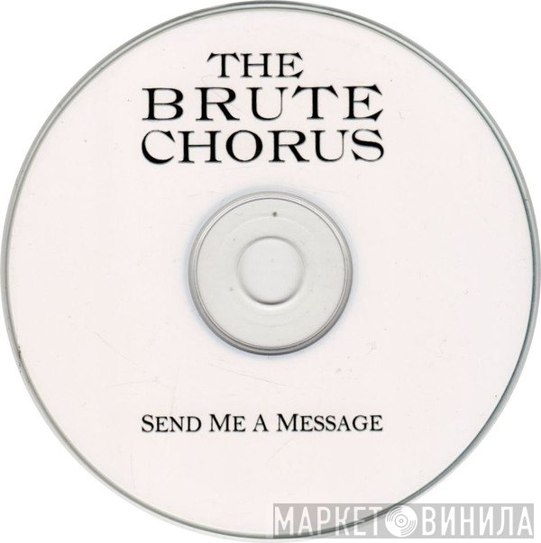 The Brute Chorus - Send Me A Message