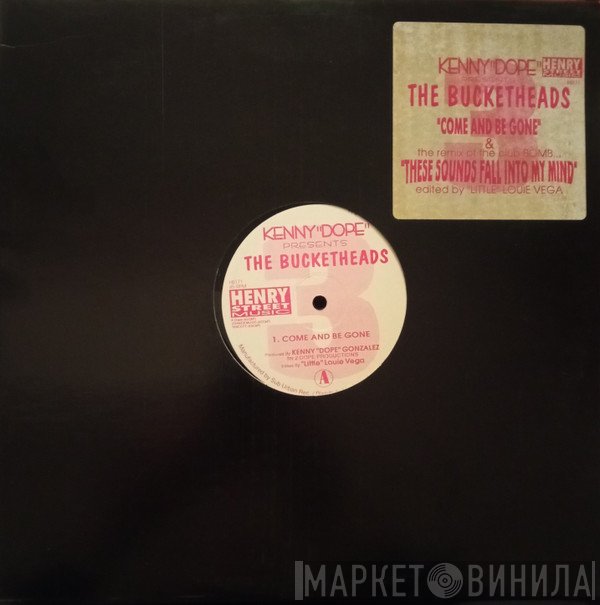 The Bucketheads, Kenny "Dope" Gonzalez - Come And Be Gone / These Sounds Fall Into My Mind