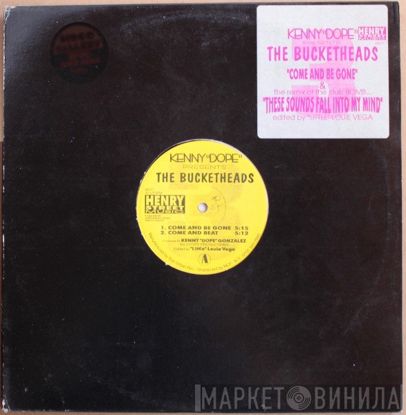 The Bucketheads, Kenny "Dope" Gonzalez - Come And Be Gone / These Sounds Fall Into My Mind