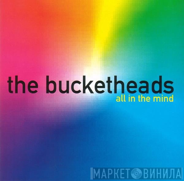 The Bucketheads  - All In The Mind