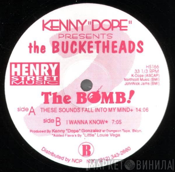 The Bucketheads, Kenny "Dope" Gonzalez - The Bomb! (These Sounds Fall Into My Mind)