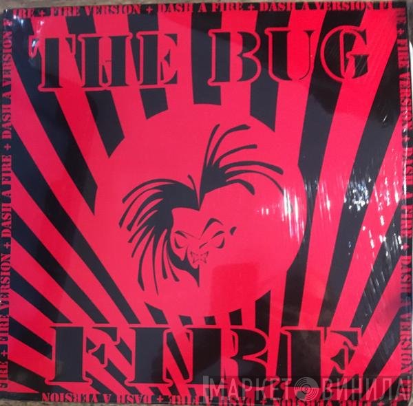 The Bug  - Fire