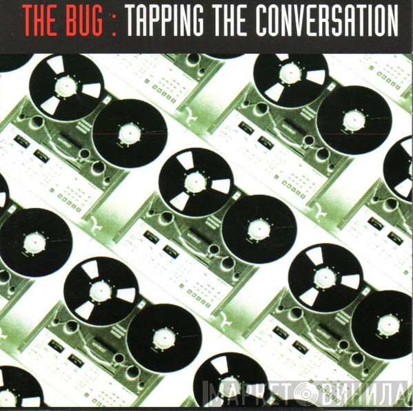 The Bug  - Tapping The Conversation