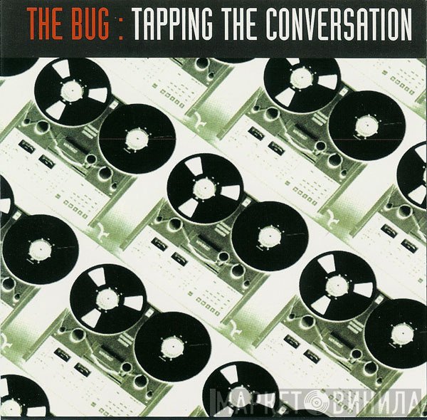 The Bug  - Tapping The Conversation