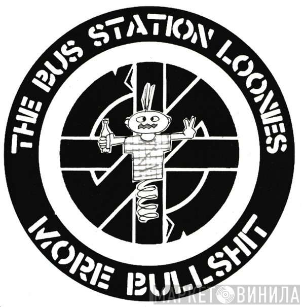 The Bus Station Loonies  - More Bullshit