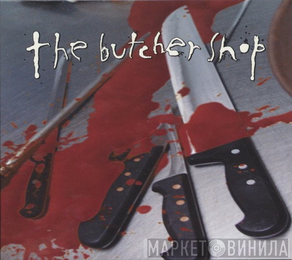 The Butcher Shop - The Butcher Shop