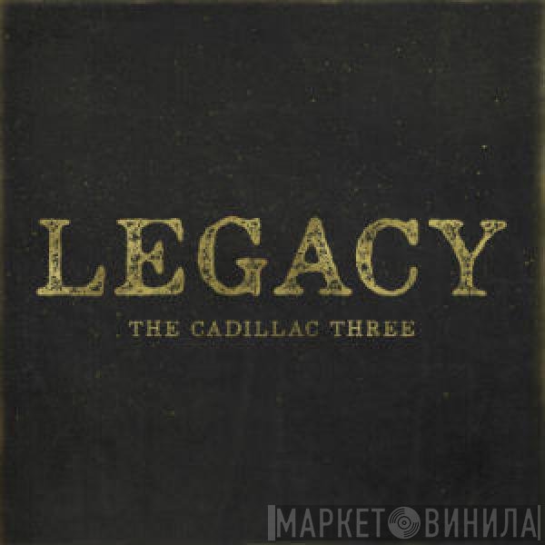 The Cadillac Three - Legacy