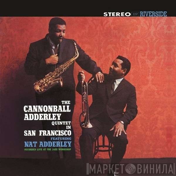 The Cannonball Adderley Quintet Featuring Nat Adderley  - In San Francisco