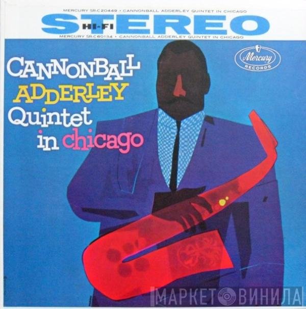 The Cannonball Adderley Quintet  - In Chicago