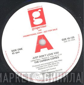 The Carbon Copies  - Just Don't Love You / Baby I'm Coming Home