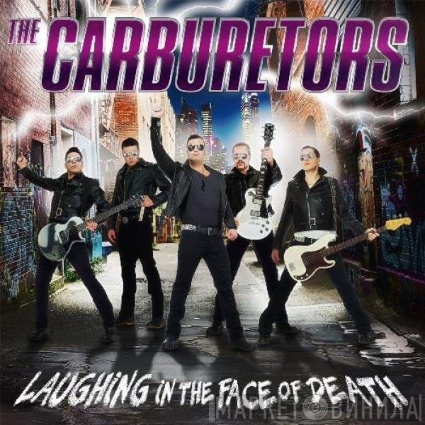 The Carburetors  - Laughing In The Face Of Death