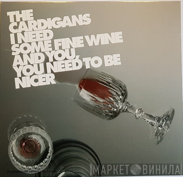 The Cardigans - I Need Some Fine Wine And You, You Need To Be Nicer