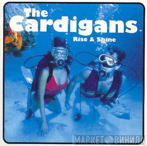 The Cardigans  - Rise & Shine