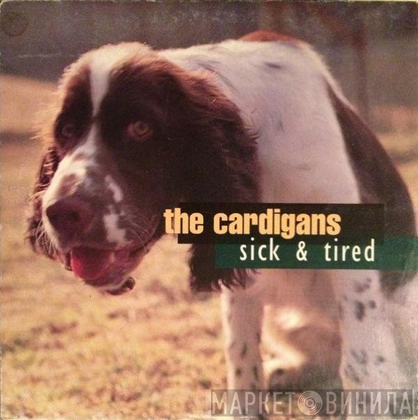 The Cardigans  - Sick & Tired
