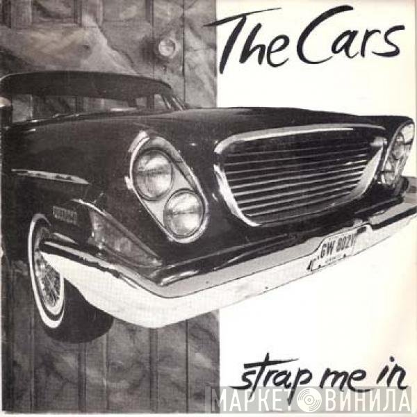 The Cars  - Strap Me In