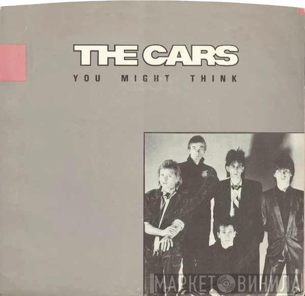 The Cars  - You Might Think