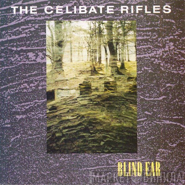The Celibate Rifles  - Blind Ear