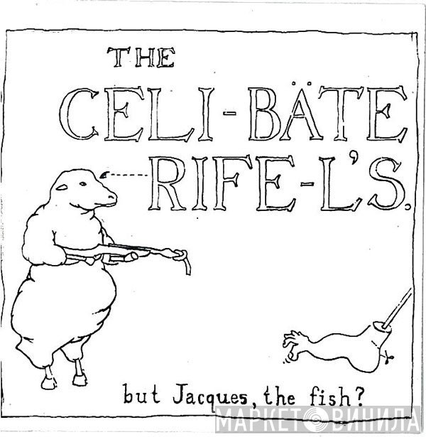 The Celibate Rifles  - But Jacques, The Fish?