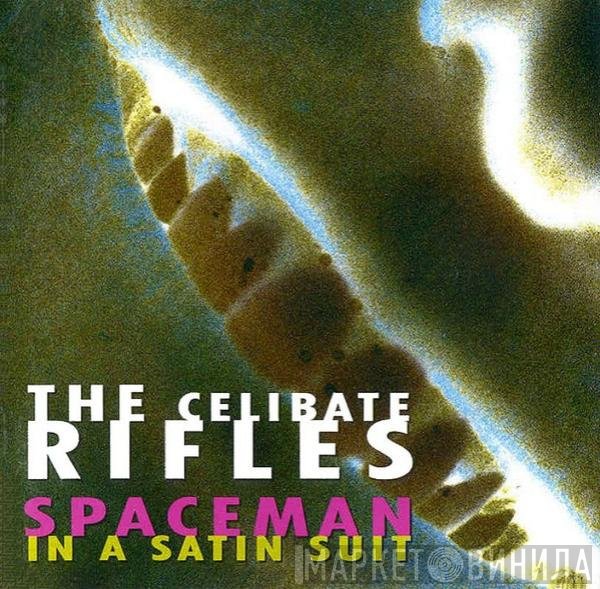 The Celibate Rifles  - Spaceman In A Satin Suit