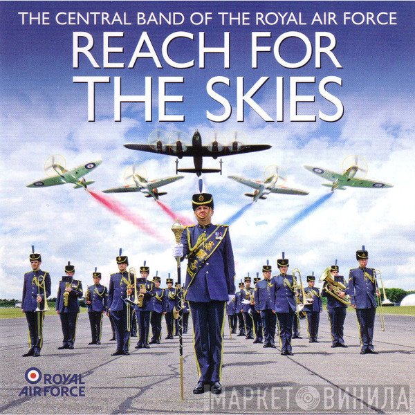 The Central Band Of The Royal Air Force - Reach For The Skies