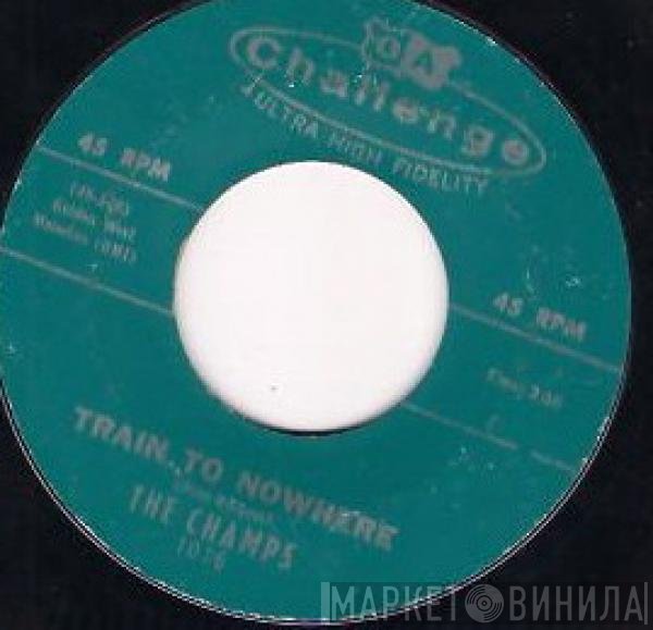 The Champs  - Train To Nowhere