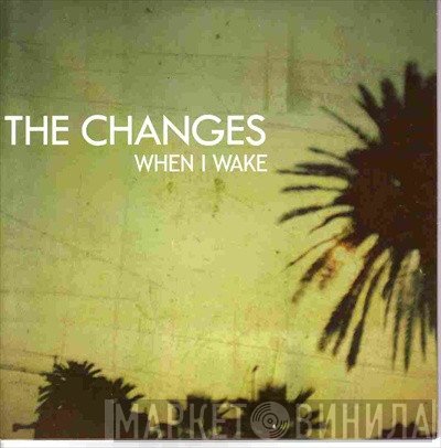 The Changes - When I Wake