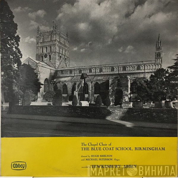 The Chapel Choir Of The Blue Coat School Birmingham, Hugh Shelton, Michael Peterson  - The Chapel Choir Of The Blue Coat School, Birmingham