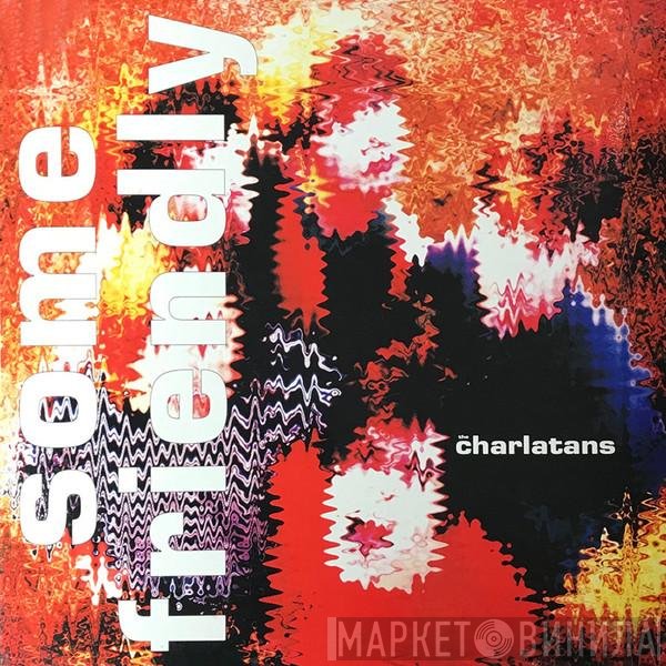 The Charlatans  - Some Friendly