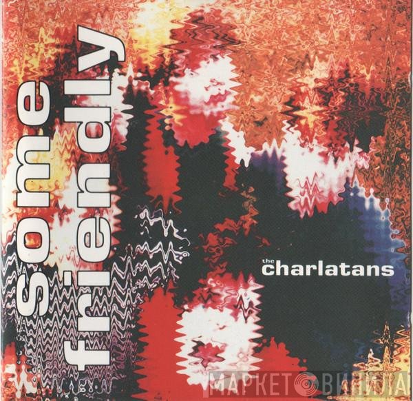 The Charlatans  - Some Friendly