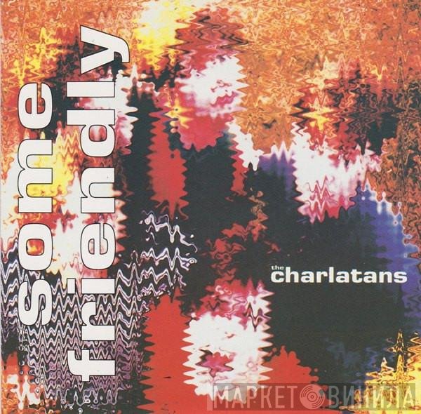 The Charlatans  - Some Friendly