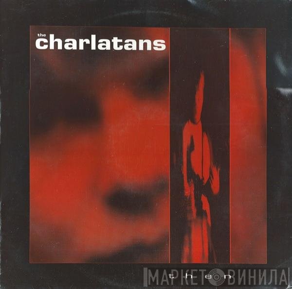 The Charlatans  - Then