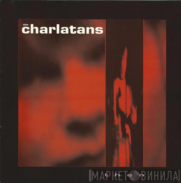 The Charlatans - Then