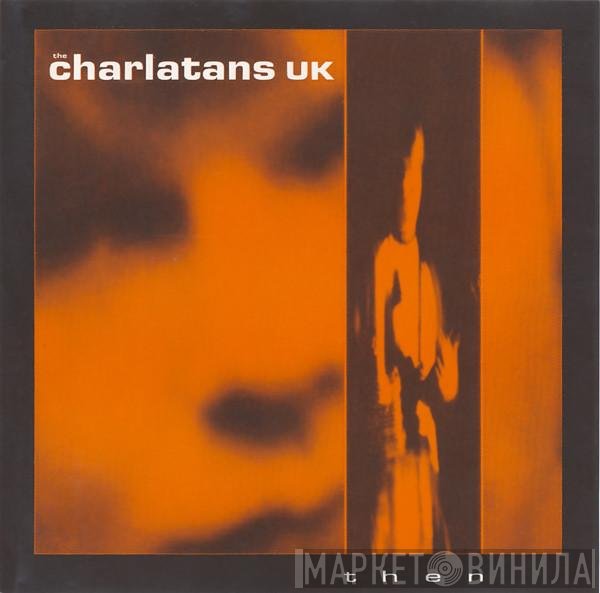 The Charlatans  - Then