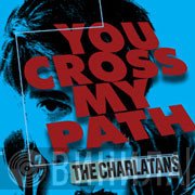 The Charlatans  - You Cross My Path