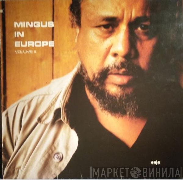 The Charles Mingus Quintet Featuring Eric Dolphy  - Mingus In Europe Volume II