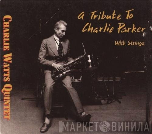 The Charlie Watts Quintet - A Tribute To Charlie Parker With Strings