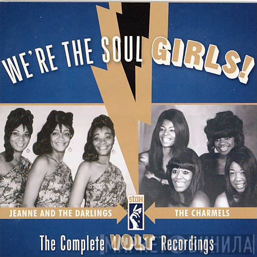 The Charmels, Jeanne & The Darlings - We're The Soul Girls! The Complete Volt Recordings