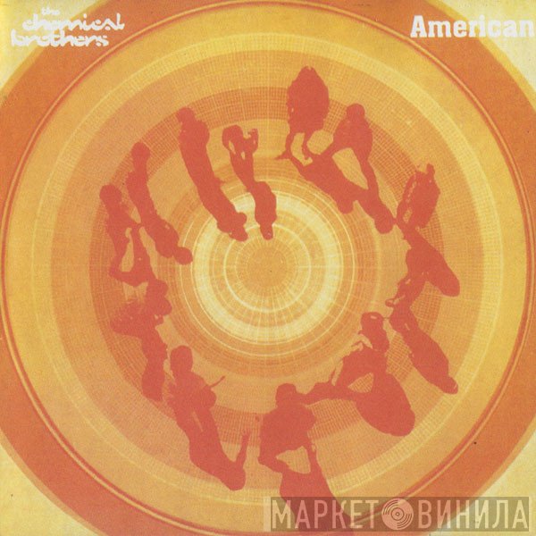 The Chemical Brothers  - American